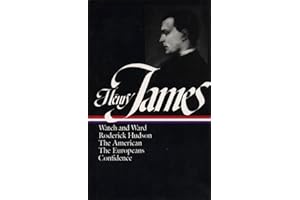 Henry James : Novels 1871-1880: Watch and Ward, Roderick Hudson, The American, The Europeans, Confidence (Library of America)