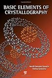 Basic Elements of Crystallography, Szwacki, Nevill and Szwacka, Teresa, 9814241598