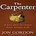 The Carpenter: A Story About the Greatest Success Strategies of All