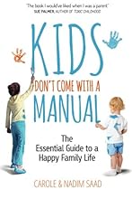 Kids Don't Come With a Manual - The Essential Guide to a Happy Family Life