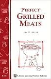 Perfect Grilled Meats: Storey's Country Wisdom Bulletin A-146 (Storey Publishing Bulletin, A-146) Perfect Grilled Meats: Storey's Country Wisdom Bulletin A-146 (Storey Publishing Bulletin, A-146)