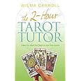 2-Hour Tarot Tutor: Learn to Read the Tarot in Just Two Hours