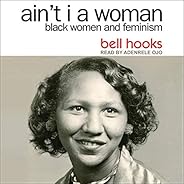 Ain't I a Woman: Black Women and Feminism (2nd Edit
