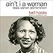 Ain't I a Woman: Black Women and Feminism (2nd Edition) by 