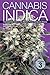 Cannabis Indica Volume 3: The Essential Guide to the World's Finest Marijuana Strains by 