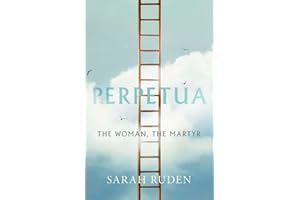 Perpetua: The Woman, the Martyr (Ancient Lives)