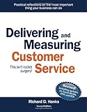 Delivering and Measuring Customer Service : This isn't rocket Surgery!, Hanks, Richard/Duff, 0578046040
