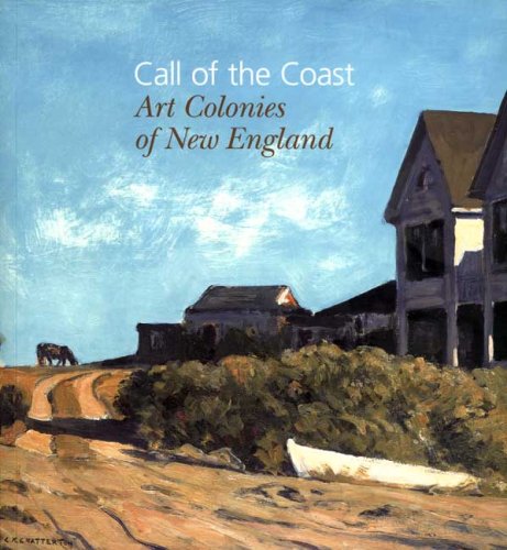 Call of the Coast: Art Colonies of New England Call of the Coast: Art Colonies of New England