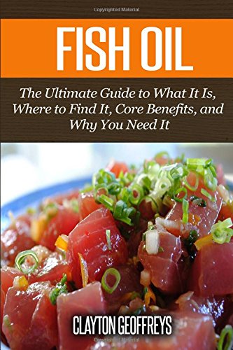 Fish Oil: The Ultimate Guide to What It Is, Where