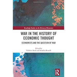 War in the History of Economic Thought: Economists and the Question of War (Routledge Studies in the History of Economics)