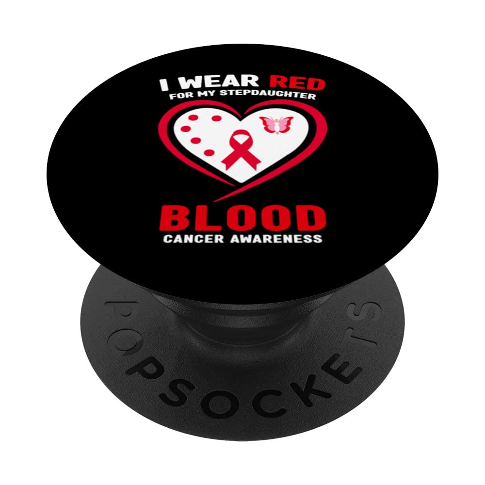 I Wear Red For My Stepdaughter Blood Cancer Awareness PopSockets Swappable PopGrip