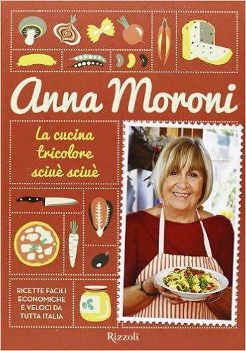 Menu Di Natale Anna Moroni.Amazon It La Cucina Tricolore Sciue Sciue Ricette Facili Economiche E Veloci Da Tutta Italia Ediz Illustrata Moroni Anna Del Santo R Libri