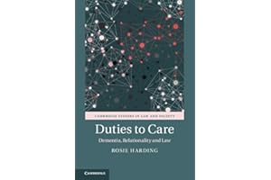 Duties to Care: Dementia, Relationality and Law (Cambridge Studies in Law and Society)
