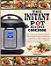 THE INSTANT POT RECIPES COOKBOOK: Fresh & Foolproof Electric Pressure Cooker Recipes Made for The Everyday Home & Your Instant Pot 1719822786 Book Cover
