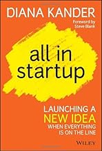All In Startup: Launching a New Idea When Everything Is on the Line