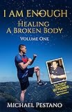 I AM Enough: Healing A Broken Body by Michael Pestano, Jhenny Morales Evans