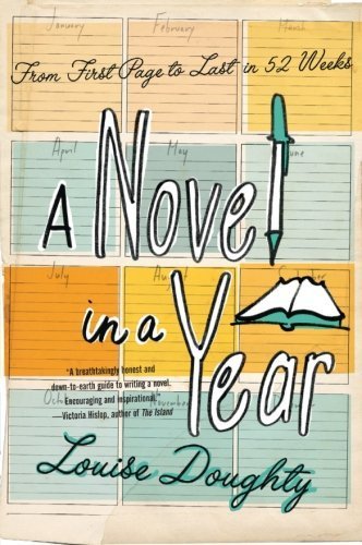 A Novel in a Year: From First Page to Last in 52 Weeks by Louise Doughty (2008-12-30)