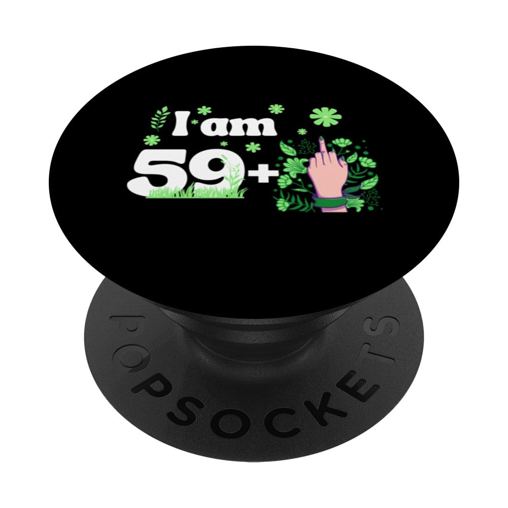 I am 59 plus 1 middle finger PopSockets Swappable PopGrip