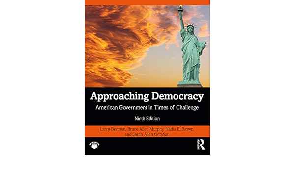 Approaching Democracy American Government In Times Of Challenge Berman Larry Murphy Bruce Allen Brown Nadia E Gershon Sarah Allen 9780367252694 Books
