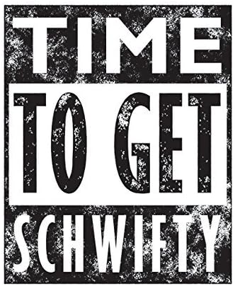 11"x14" Time to Get Schwifty Quote Print - Unframed