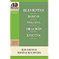 Elementos Basicos Para Una Oracion Efectiva / The Essentials of Effective Prayer (40 Minute Bible Studies) (Spanish Edition)
