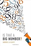 Andrew C. A. Elliott, "Is That a Big Number?" (Oxford UP, 2018)