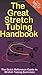 The Great Stretch Tubing Handbook: The Quick Reference Guide to Stretch Tubing Exercises