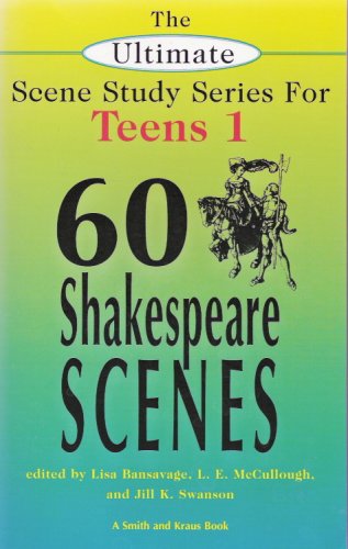 The Ultimate Scene Study Series for Teens Volume 1: 60 Shakespeare Scenes (Young Actors Series)