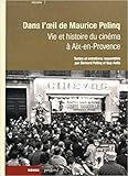 Vie et histoire du cinéma à Aix-en-Provence : Dans l'oeil de Maurice Pelinq by 