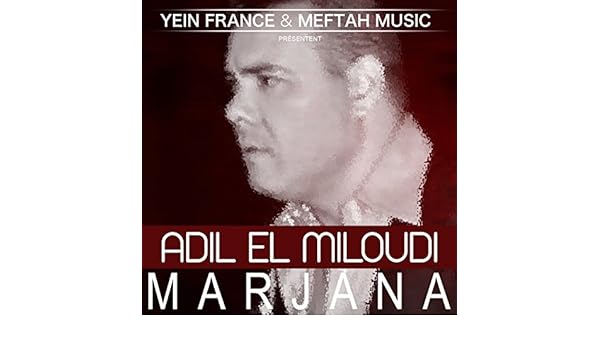 adil el miloudi ya marjana