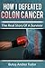 How I defeated colon cancer: The real story of a survivor