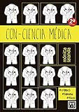 Con-ciencia médica: ¿Cómo sería la medicina si los médicos actuaran sin conciencia y sin reglas by