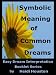 Symbolic Meaning of Common Dreams (Easy Dream Interpretation Book 1)
