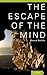The Escape of the Mind