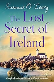 The Lost Secret of Ireland: Completely unforgettable and uplifting Irish fiction (Starlight Cottages Book 2)