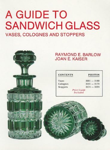 Guide to Sandwich Glass Vases Colognes and Stoppers (The Glass Industry in Sandwich) (Vol.3)
