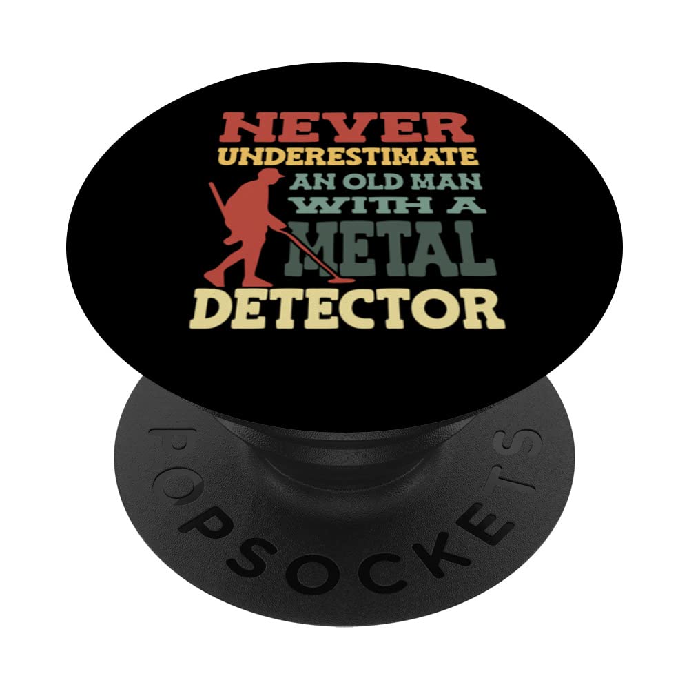 Never Underestimate and Old Man with a Metal Detector PopSockets Swappable PopGrip