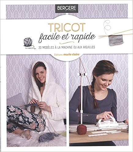 Tricot facile et rapide : 20 modèles à la machine ou aux aiguilles