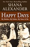 Happy Days: My Mother, My Father, My Sister & Me by