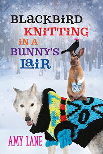 Blackbird Knitting in a Bunny's Lair (Granby Knitting Series Book 4) by Amy Lane