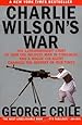 Charlie Wilson's War: The Extraordinary Story of How the Wildest Man in Congress and a Rogue CIA Agent Changed the History of Our Times