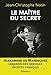 Le maître du secret (French Edition) by