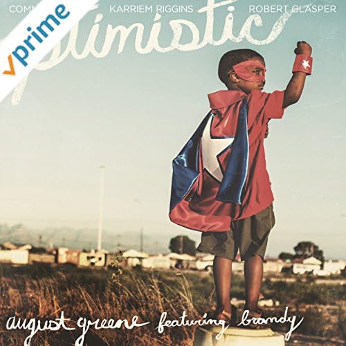 August Greene - Optimistic (feat. Brandy)