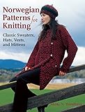 Norwegian Patterns for Knitting: Classic Sweaters, Hats, Vests, and Mittens by Mette N Handberg