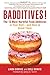 Badditives!: The 13 Most Harmful Food Additives in Your Diet?and How to Avoid Them