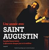 Image de Une annÃ©e avec saint Augustin : Les plus beaux textes, Ã  dÃ©couvrir chaque jour et Ã  mÃ©diter