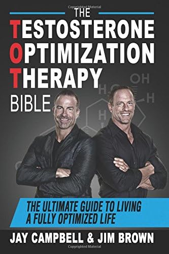 The Testosterone Optimization Therapy Bible: The Ultimate Guide to Living a Fully Optimized Life Paperback – 4 Feb. 2018