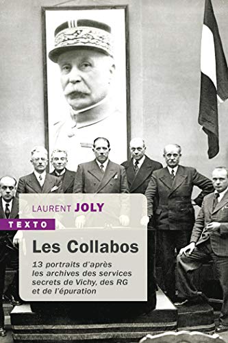 Les Collabos: 13 portraits d'après les archives des services secrets de Vichy, des RG et de l'épur by Laurent Joly