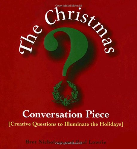 Christmas Conversation Piece by Paul Lowrie, Bret Nicholaus