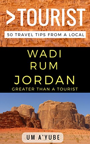 Greater Than a Tourist â€“  Wadi Rum Jordan: 50 Travel Tips from a Local